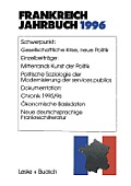 Frankreich-Jahrbuch 1996: Politik, Wirtschaft, Gesellschaft, Geschichte, Kultur
