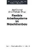 Flexible Arbeitssysteme Im Maschinenbau: Ergebnisse Aus Dem Betriebspanel Des Sonderforschungsbereichs 187