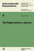 Die Reparationen Japans: Ein Beitrag Zum Wandel Des Reparationsproblems Und Zur Wirtschaftlichen Entwicklung Japans Nach 1945