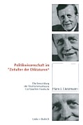 Politikwissenschaft Im Zeitalter Der Diktaturen: Die Entwicklung Der Totalitarismustheorie Carl Joachim Friedrichs