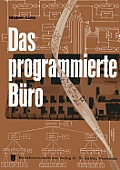 Das Programmierte B?ro: Mit Kurzfassungen in Deutscher, Englischer, Franz?sischer, Italienischer Und Spanischer Sprache