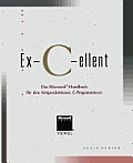 Ex-C-Ellent: Das Microsoft(r)-Handbuch F?r Den Fortgeschrittenen C-Programmierer