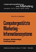 Computergest?tzte Marketing-Informationssysteme: Konzeptionen, Modellanwendungen, Entwicklungsstrategien