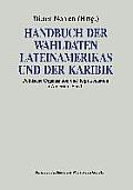 Handbuch Der Wahldaten Lateinamerikas Und Der Karibik: Band 1: Politische Organisation Und Repr?sentation in Amerika
