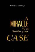 A Miracle Will Settle Your Case
