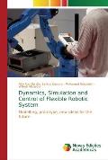 Dynamics, Simulation and Control of Flexible Robotic System