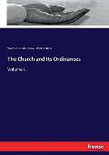 The Church and Its Ordinances: Volume I.