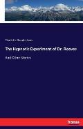 The Hypnotic Experiment of Dr. Reeves: And Other Stories