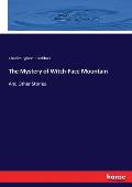 The Mystery of Witch-Face Mountain: And Other Stories