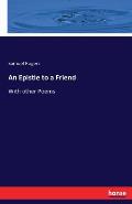 An Epistle to a Friend: With other Poems