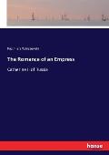 The Romance of an Empress: Catherine II of Russia