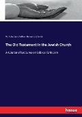 The Old Testament in the Jewish Church: A Course of Lectures on Biblical Criticism