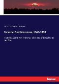 Personal Reminiscences, 1840-1890: Including Some Not Hitherto Published of Lincoln and the War