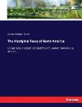 The Aboriginal Races of North America: Comprising Biographical Sketches of Eminent Individuals, and an...