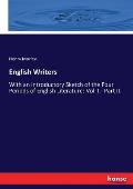 English Writers: With an Introductory Sketch of the Four Periods of English Literature: Vol. I.- Part II.