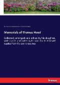 Memorials of Thomas Hood: Collected, arranged, and edited by his daughter, with a pref. and notes by his son. Illustrated with copies from his o