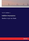 Indolent Impressions: Sketches in Light and Shade