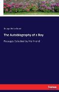 The Autobiography of a Boy: Passages Selected by His Friend