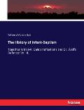 The History of Infant-Baptism: Together With Mr. Gale's Reflections and Dr. Wall's Defence: Vol. II.
