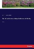 The Life and Letters of Mary Wollstonecraft Shelley: Vol. I