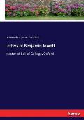 Letters of Benjamin Jowett: Master of Balliol College, Oxford