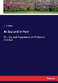 At Sea and in Port: Or, Life and Experience of William S. Fletcher