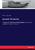 Apostolic Christianity: Notes and Inferences Mainly Based on S. Paul's Epistles to the Corinthians