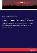 A history of Enfield in the County of Middlesex;: including its Royal and ancient manors, the chase, and the Duchy of Lancaster, with notices of its w