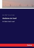 Madame de Sta?l: An historical novel