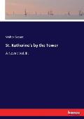St. Katherine's by the Tower: A Novel: Vol.III.