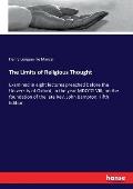 The Limits of Religious Thought: Examined in eight lectures preached before the University of Oxford, in the year MDCCCLVIII; on the foundation of the