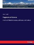 Fragments of Science: A series of detached essays, addresses, and reviews