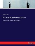 The Elements of Intellectual Science: A manual for schools and colleges