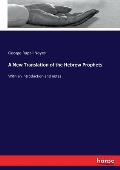 A New Translation of the Hebrew Prophets: With an introduction and notes