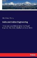 India and Indian Engineering: Three Lectures Delivered at the Royal Engineer Institute, Chatham, in July, 1872