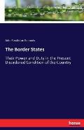 The Border States: Their Power and Duty in the Present Disordered Condition of the Country