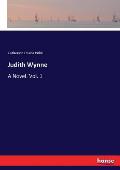 Judith Wynne: A Novel. Vol. 1