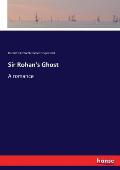 Sir Rohan's Ghost: A romance