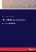 The Little Schoolmaster Mark: A Spiritual Romance