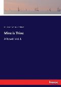 Mine is Thine: A Novel: Vol. I.