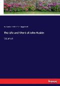 The Life and Work of John Ruskin: Volume II