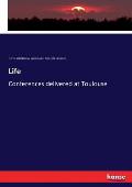 Life: Conferences delivered at Toulouse