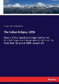 The Indian Eclipse, 1898: Report of the Expeditions Organized by the British Astronomical Association to Observe the Total Solar Eclipse of 1898