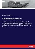 Christ and Other Masters: An historical inquiry into some of the chief parallelisms and contrasts between Christianity and the religious systems