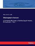Shakespeare-lexicon: A Complete Dictionary of all the English Words, Phrases and...: Vol. I.