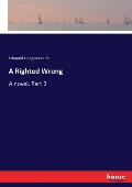 A Righted Wrong: A novel. Part 2