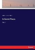 In Secret Places: Vol. I