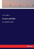 In Love and War: A romance. Vol.1