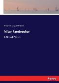 Miser Farebrother: A Novel: Vol. I.