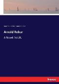 Arnold Robur: A Novel: Vol.III.
